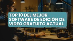 Top 10 del mejor software de edición de video gratuito actual