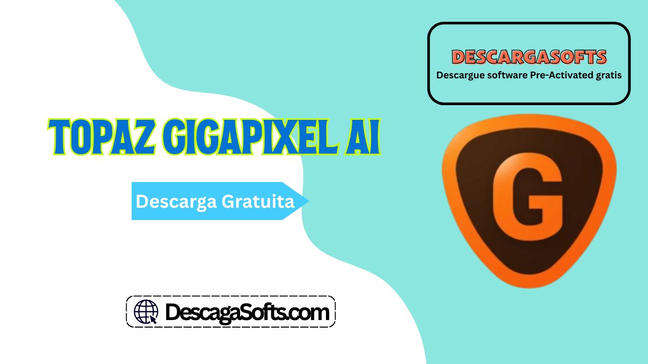 Descarga gratuita de Topaz Gigapixel AI